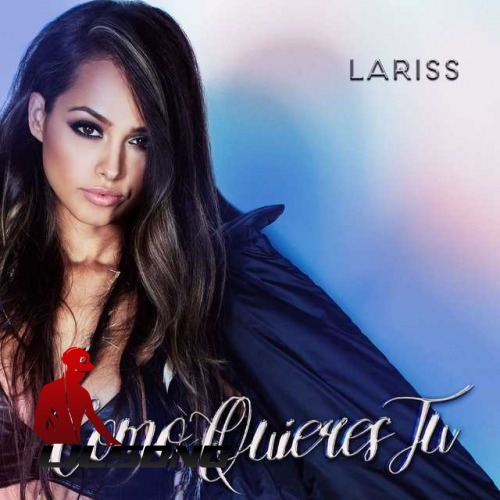 Lariss - Como Quieres Tu